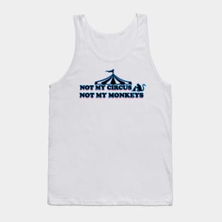 not my circus - not my monkeys Tank Top